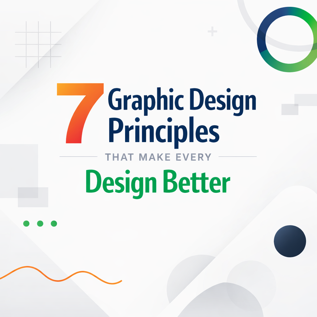 7 Graphic Design Principles That Make Every Design Better