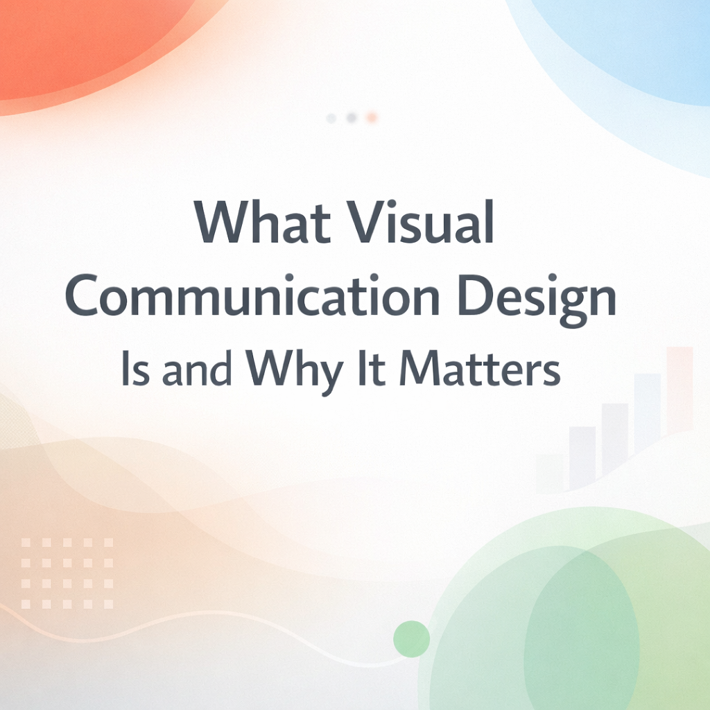 What Visual Communication Design Is and Why It Matters