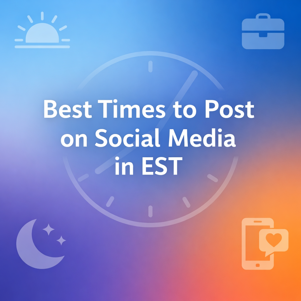 Best Times to Post on Social Media in EST