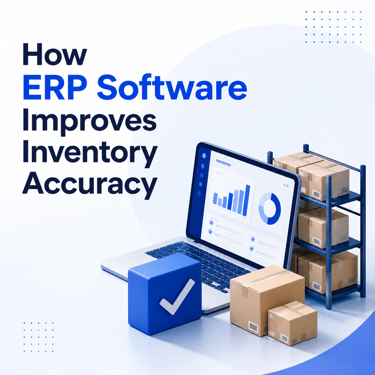 How ERP Software Improves Inventory Accuracy