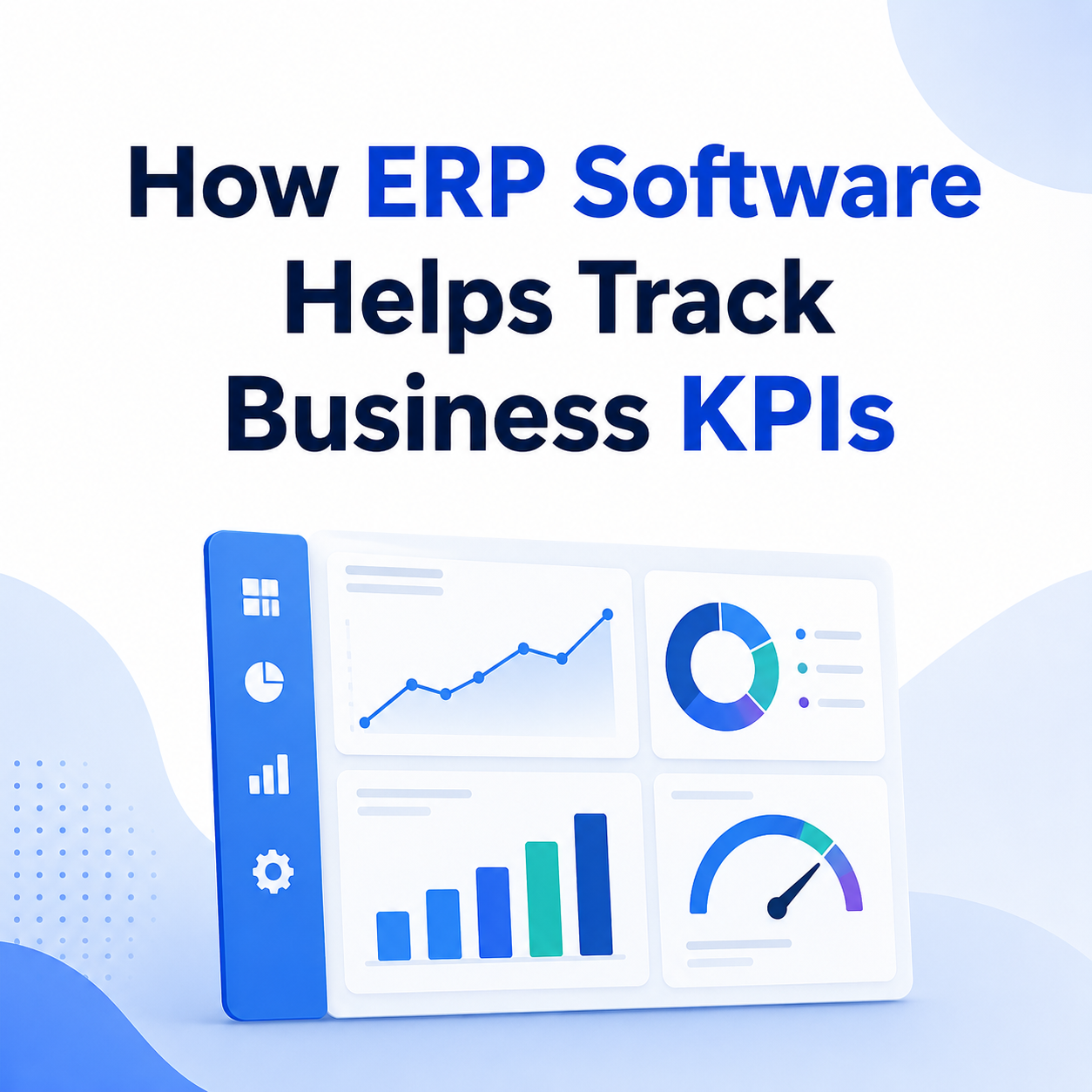 How ERP Software Helps Track Business KPIs