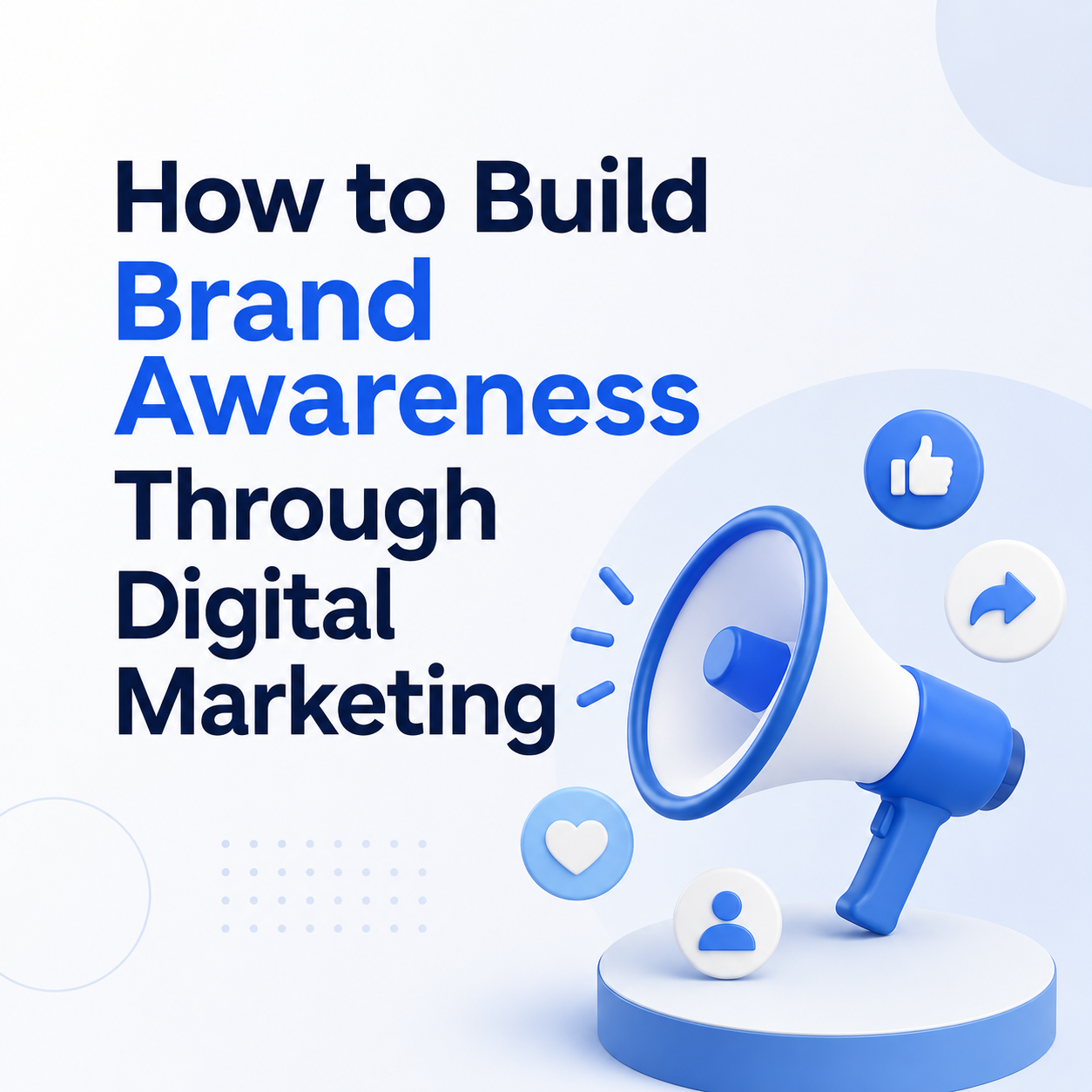 How to Build Brand Awareness Through Digital Marketing