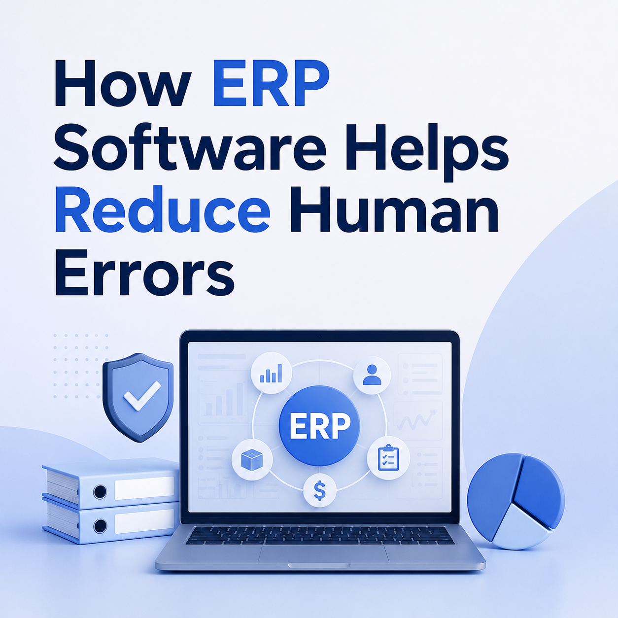 How ERP Software Helps Reduce Human Errors