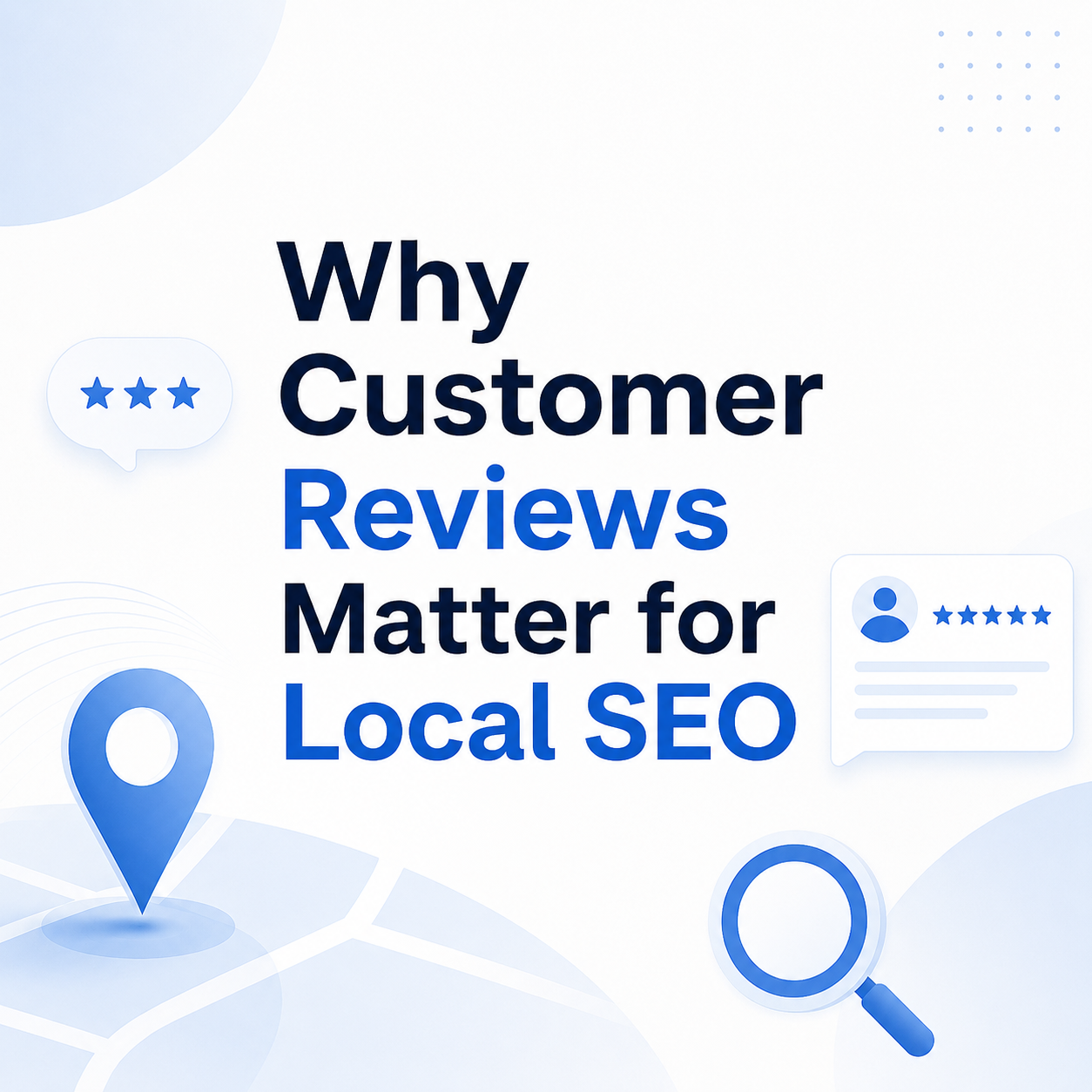 Why Customer Reviews Matter for Local SEO