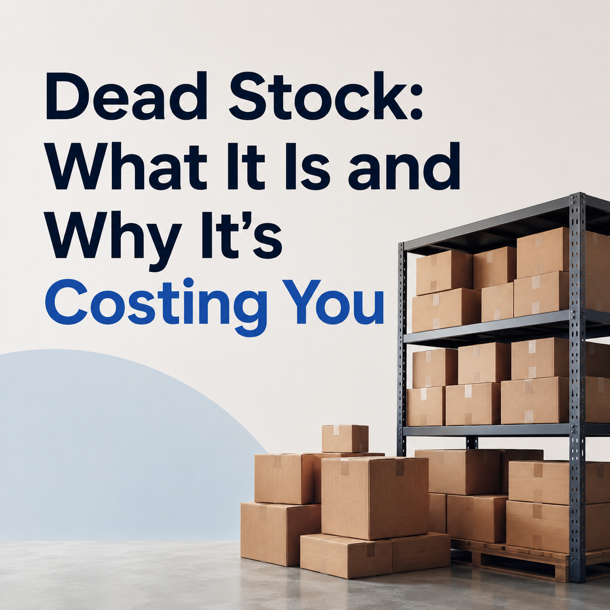 Dead Stock: What It Is and Why It’s Costing You